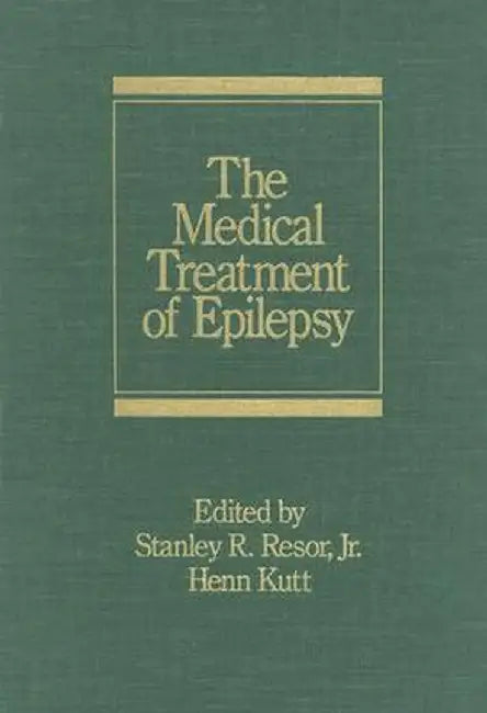 Medical Treatment Of Epilepsy by Stanley R. Resor, Henn Kutt