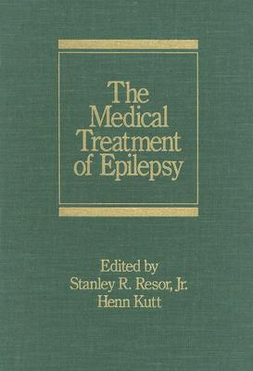 Medical Treatment Of Epilepsy by Stanley R. Resor, Henn Kutt