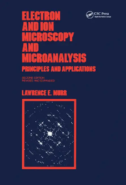 Electron and Ion Microscopy and Microanalysis: Principles and Applications by Lawrence E. Murr