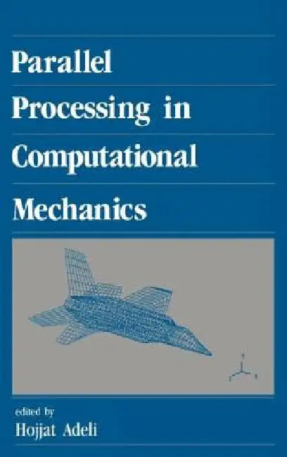 Parallel Processing in Computational Mechanics by Hojjat Adeli