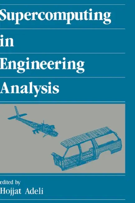Supercomputing in Engineering Analysis by Hojjat Adeli