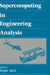 Supercomputing in Engineering Analysis by Hojjat Adeli