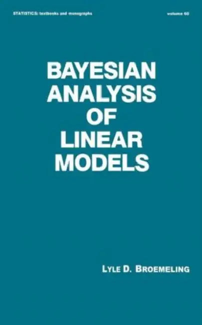Bayesian Analysis of Linear Models by Broemeling
