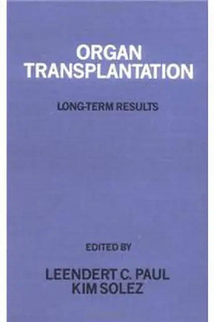 Organ Transplantation: Long-term Results by Leendert C. Paul, Kim Solez