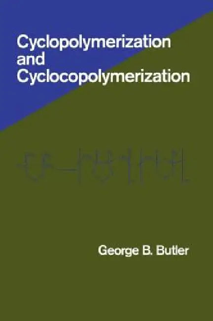 Cyclopolymerization and Cyclocopolymerization by George Butler