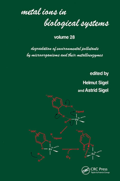 Metal Ions In Biological Systems: Degradation of Environmental Pollutants by Microorganisms and Their Metalloenzymes by Helmut Sigel, Astrid Sigel