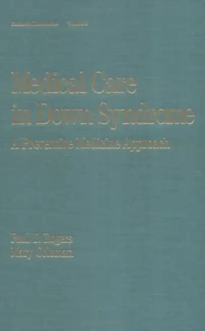 Medical Care in Down Syndrome: A Preventive Medicine Approach by Paul Rogers