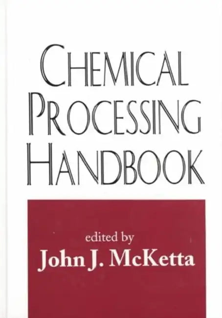 Chemical Processing Handbook by John J. Mcketta Jr