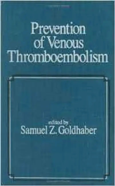 Prevention Of Venous Thromboembolism by Samuel Z. Goldhaber