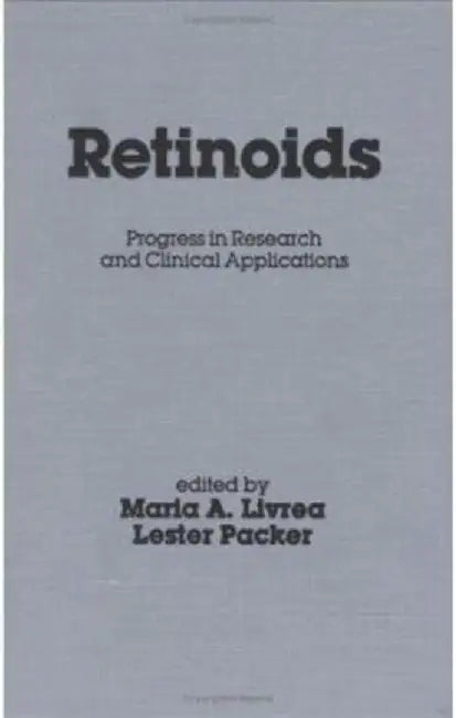 Retinoids: Progress in Research and Clinical Applications by Maria A Livrea, Lester Packer