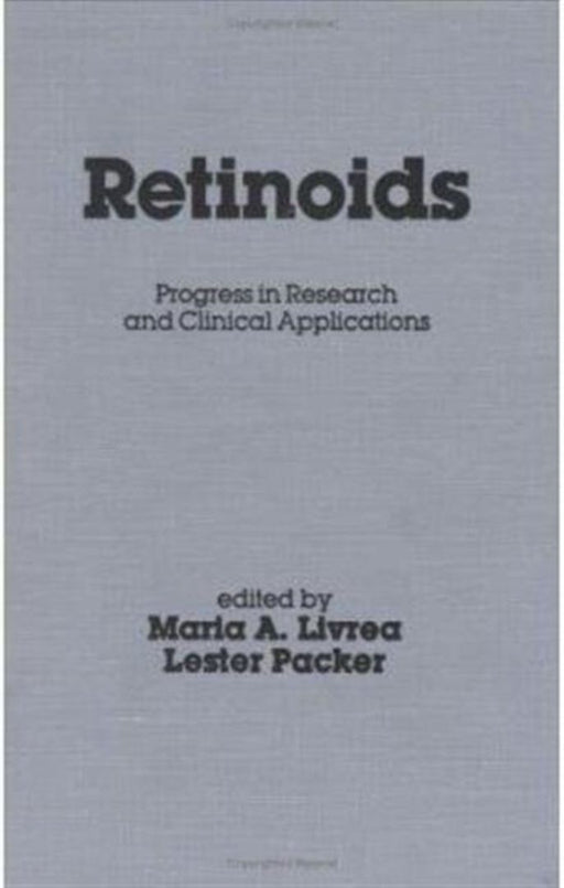 Retinoids: Progress in Research and Clinical Applications by Maria A Livrea, Lester Packer
