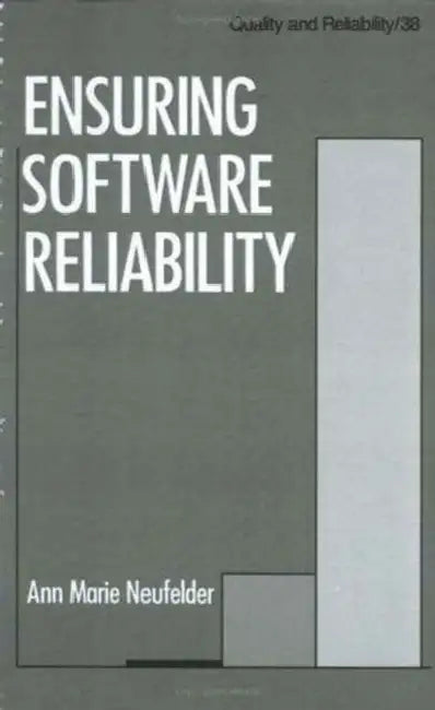 Ensuring Software Reliability by Ann Marie Neufelder
