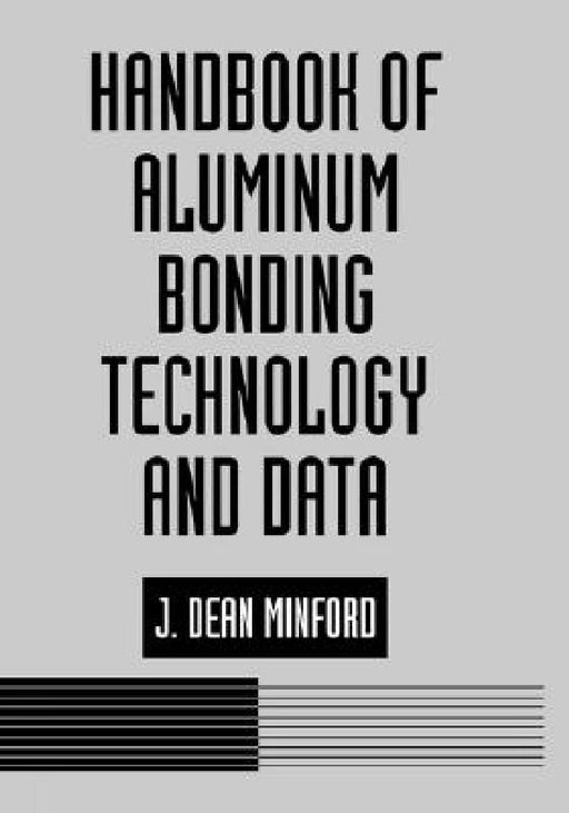 Handbook of Aluminum Bonding Technology and Data  by J. D. Minford