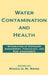 Water Contamination And Health: Integration of Exposure Assesment to xicology and Risk Assessment by Rhoda G.M. Wang