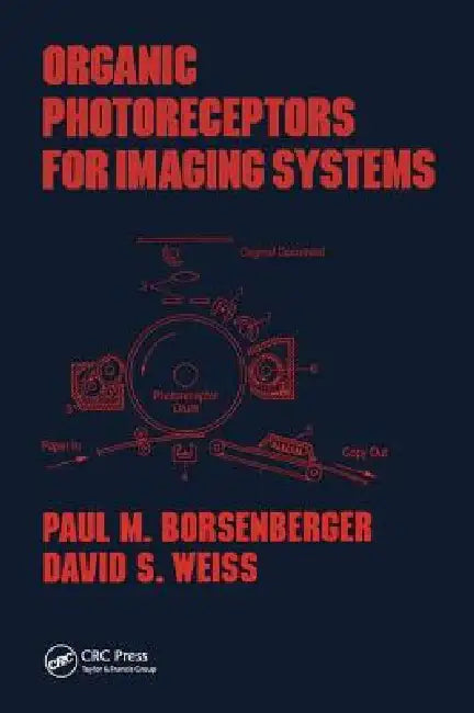Organic Photoreceptors for Imaging Systems by Paul M. Borsenberger