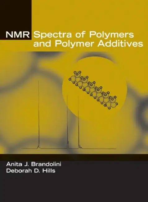 NMR Spectra of Polymers and Polymer Additives by Anita J. Brandolini