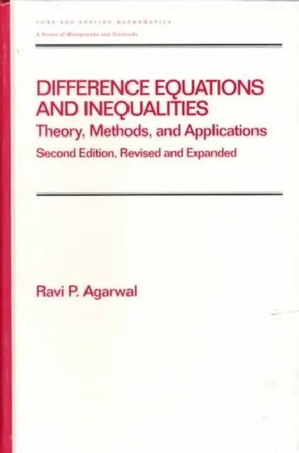 Difference Equations and Inequalities: Theory, Methods, and Applications by Ravi P. Agarwal