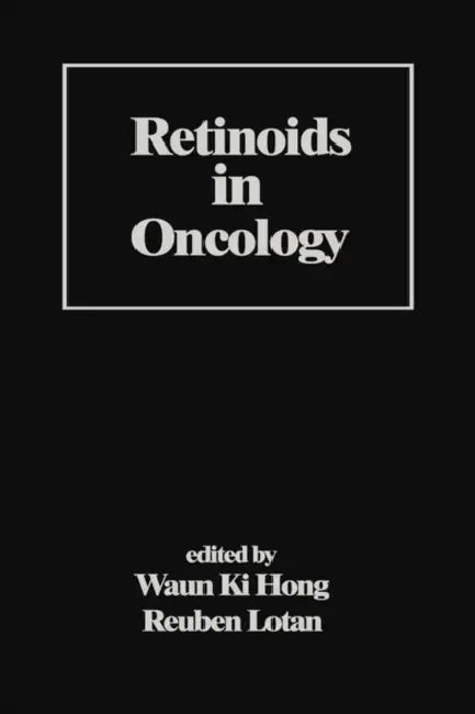 Retinoids in Oncology by Waun Ki Hong, Reuben Lotan