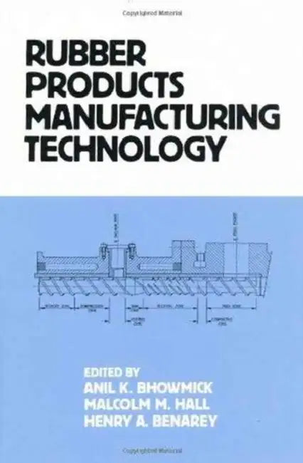 Rubber Products Manufacturing Technology by Anil K. Bhowmick