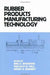 Rubber Products Manufacturing Technology by Anil K. Bhowmick