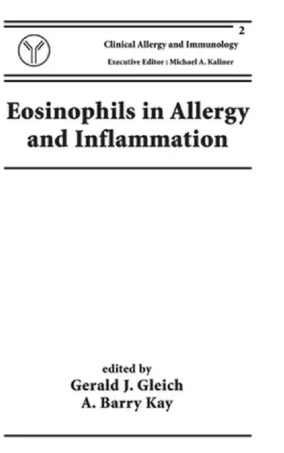 Eosinophils In Allergy And Inflammation by Gerald J. Gleich