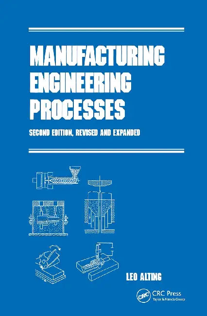 Manufacturing Engineering Processes by Alting Leo