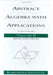 Abstract Algebra with Applications: Rings and Fields by Karlheinz Spindler