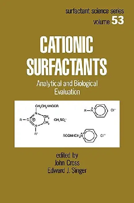Cationic Surfactants: Analytical and Biological Evaluation by John Cross