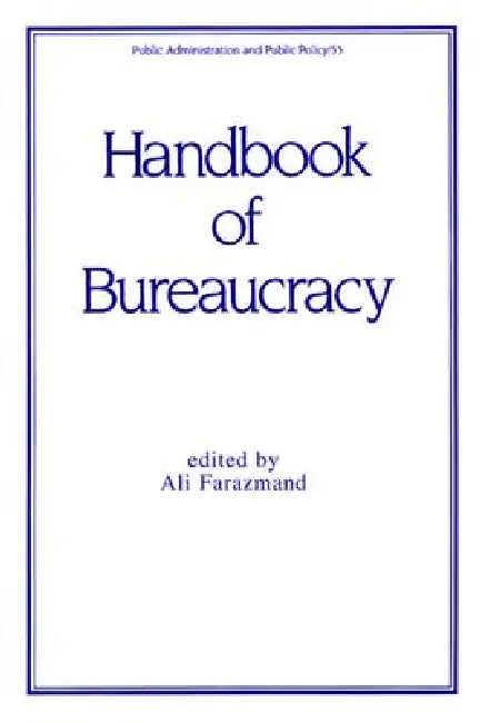 Handbook of Bureaucracy by Ali Farazmand