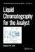 Liquid Chromatography for the Analyst by Raymond P. W. Scott