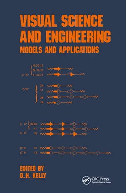 Visual Science And Engineering: Models and Applications by D.H. Kelly