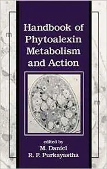 Handbook Of Phytoalexin Metabolism And Action by M. Daniel, R.P. Purkayastha