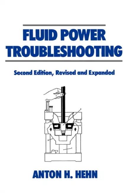 Fluid Power Troubleshooting, by Anton Hehn