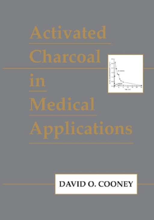 Activated Charcoal In Medical Applications  by David O. Cooney