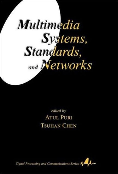 Multimedia Systems, Standards, And Networks by Atul Puri
