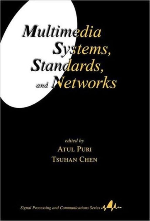 Multimedia Systems, Standards, And Networks by Atul Puri