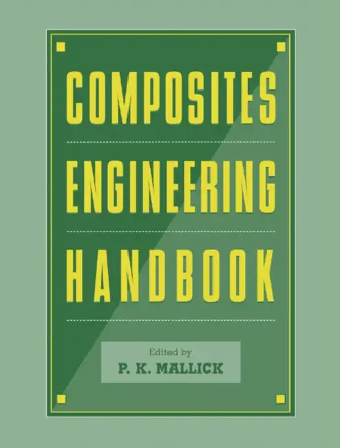 Composites Engineering Handbook by P.K. Mallick