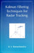 Kalman Filtering Techniques for Radar Tracking by K. V. Ramachandra