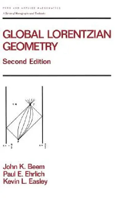 Global Lorentzian Geometry by John K. Beem