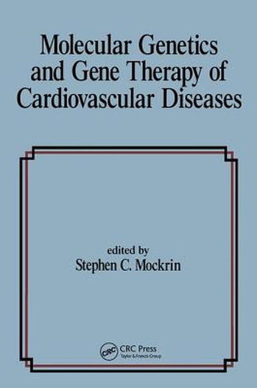 Molecular Genetic And Gene Therapy Of Cardiovascular Diseases by Stephen C. Mockrin