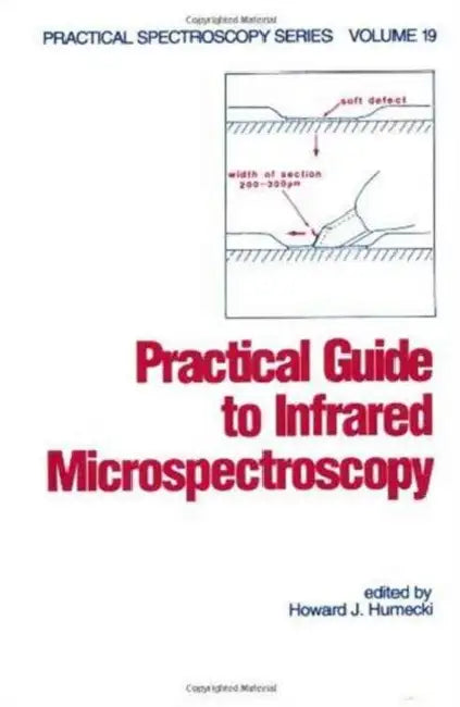 Practical Guide to Infrared Microspectroscopy by Howard J. Humecki