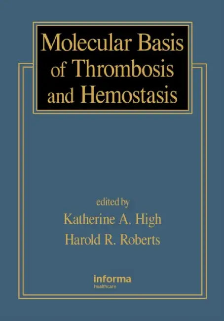 Molecular Basis Of Thrombosis And Hemostasis by Katherine A. High, Harold Ross Roberts
