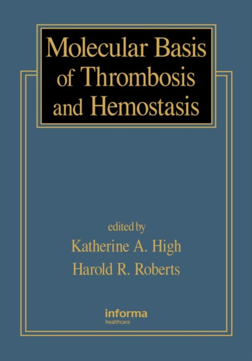 Molecular Basis Of Thrombosis And Hemostasis by Katherine A. High, Harold Ross Roberts
