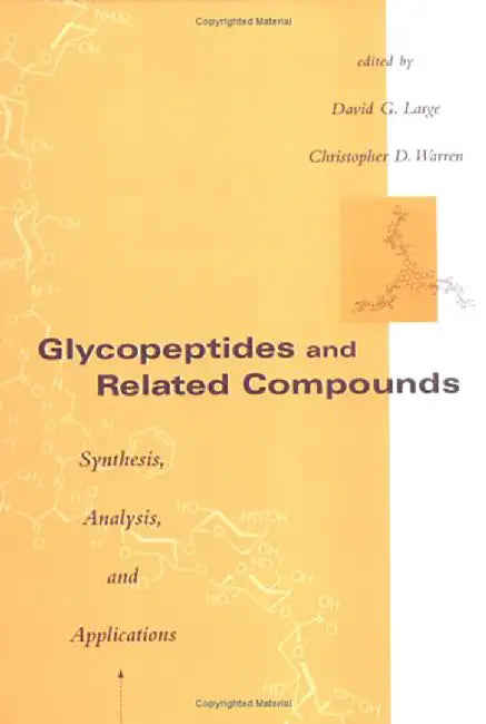 Glycopeptides And Realted Compounds: Synthesis Analysis and Applications by David G. Large, Christopher D. Warren