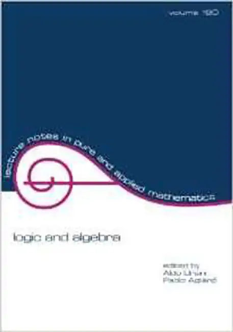 Logic And Algebra  (Vol. 180) by Aldo Ursini, Paulo Agliano