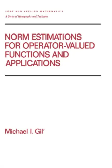Norm Estimations for Operator Valued Functions and Their Applications by Michael Gil