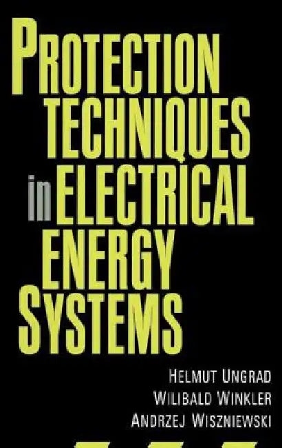 Protection Techniques in Electrical Energy Systems by Ungrad