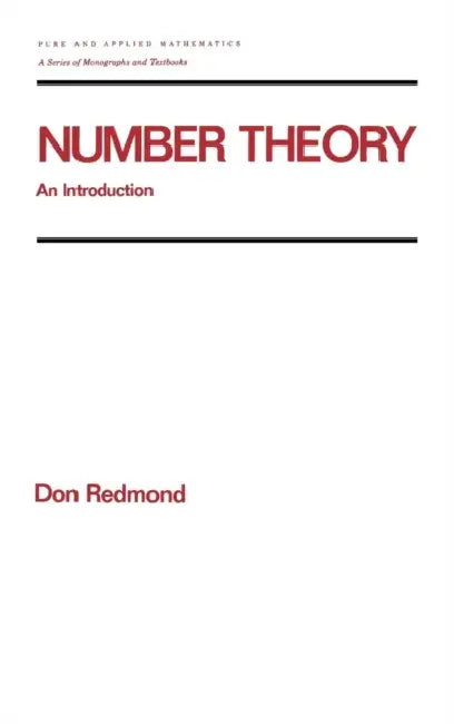 Number Theory: An Introduction to Pure and Applied Mathematics by Don Redmond