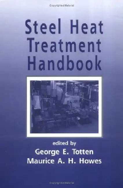 Steel Heat Treatment Handbook by Totten
