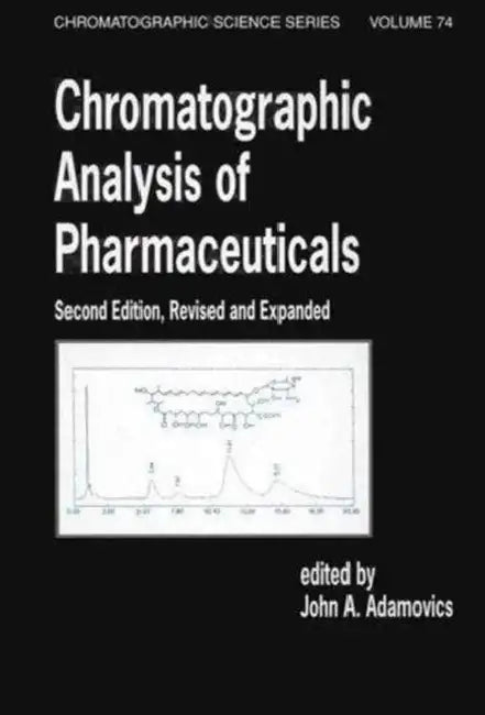 Chromatographic Analysis of Pharmaceuticals by John A. Adamovics